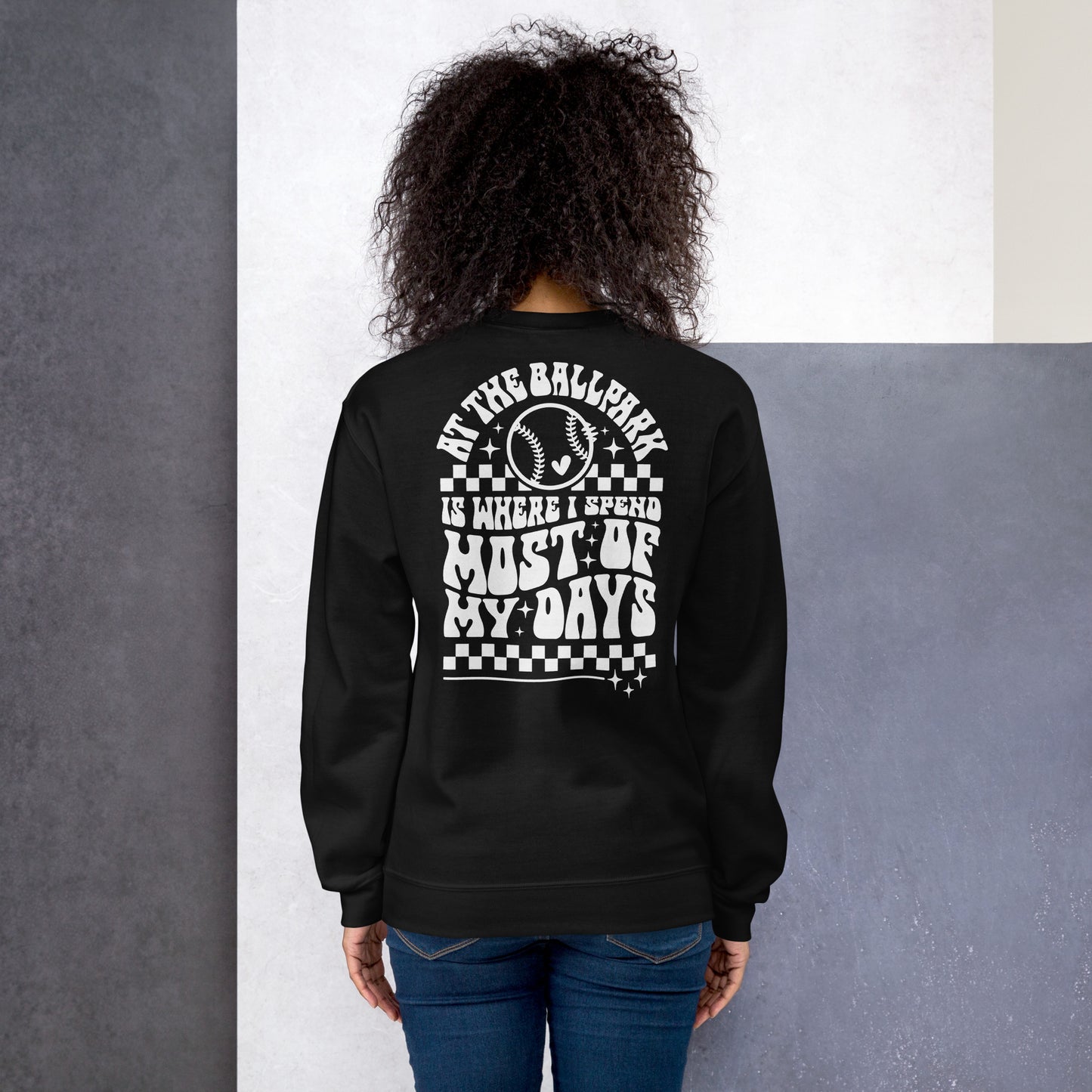 Unisex Sweatshirt "at the ball park is where i spend most of my days"