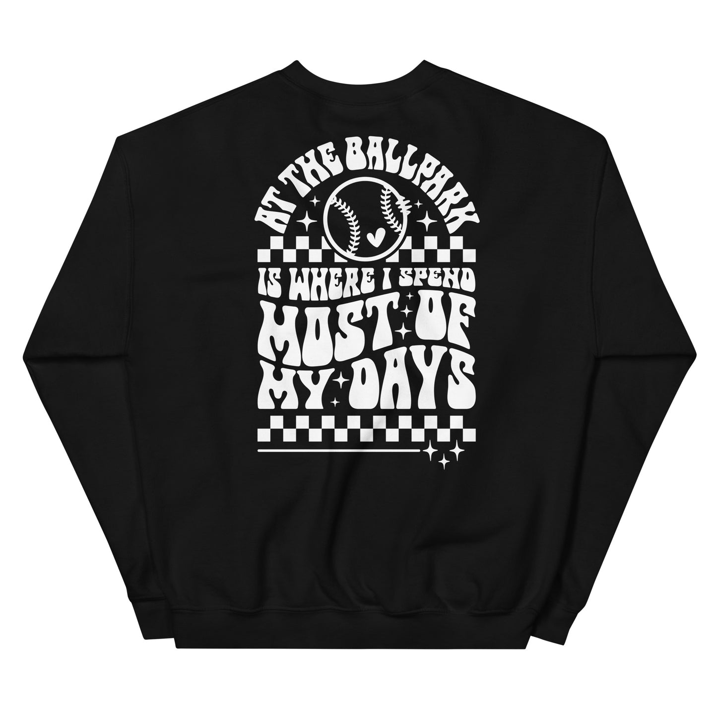 Unisex Sweatshirt "at the ball park is where i spend most of my days"