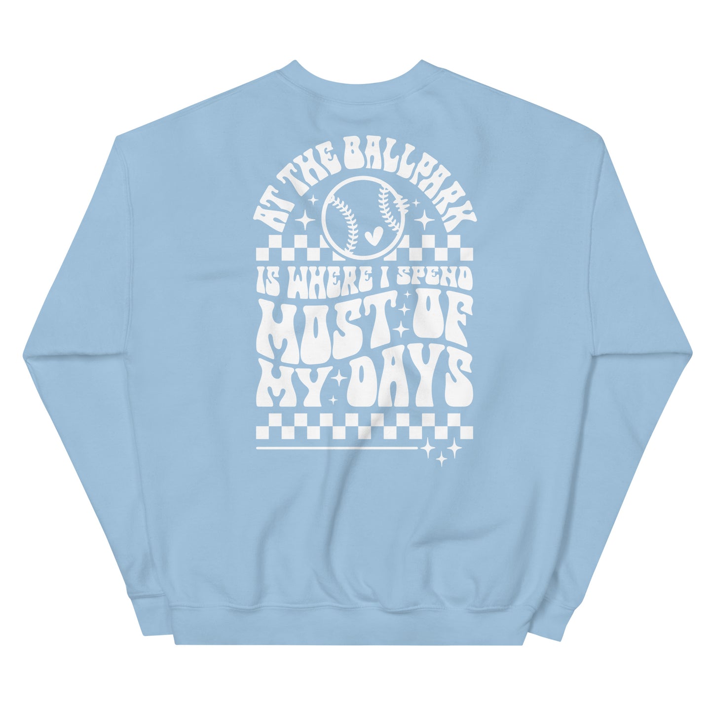 Unisex Sweatshirt "at the ball park is where i spend most of my days"