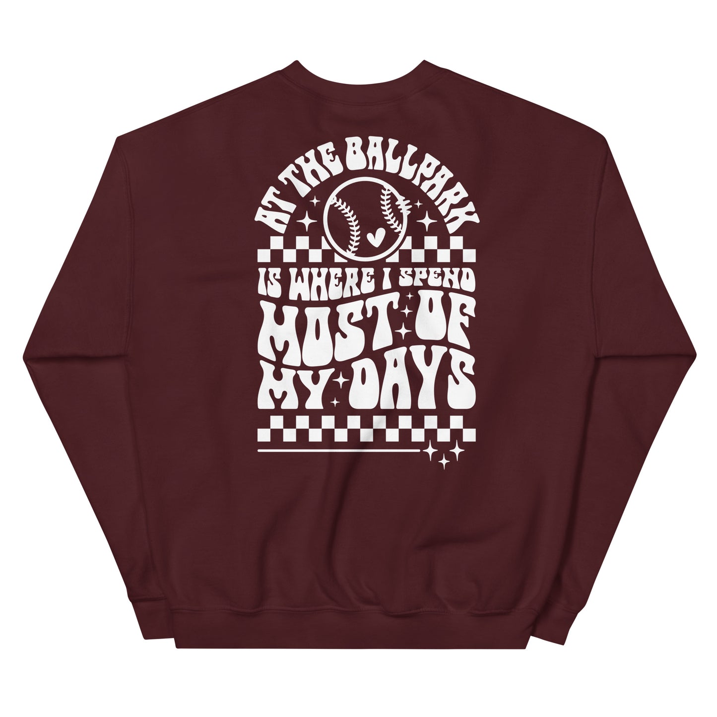 Unisex Sweatshirt "at the ball park is where i spend most of my days"