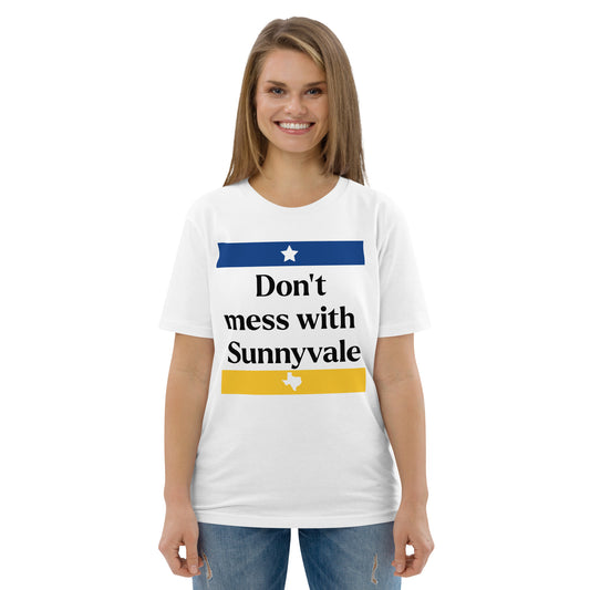 Don't mess with Sunnyvale Unisex organic cotton t-shirt