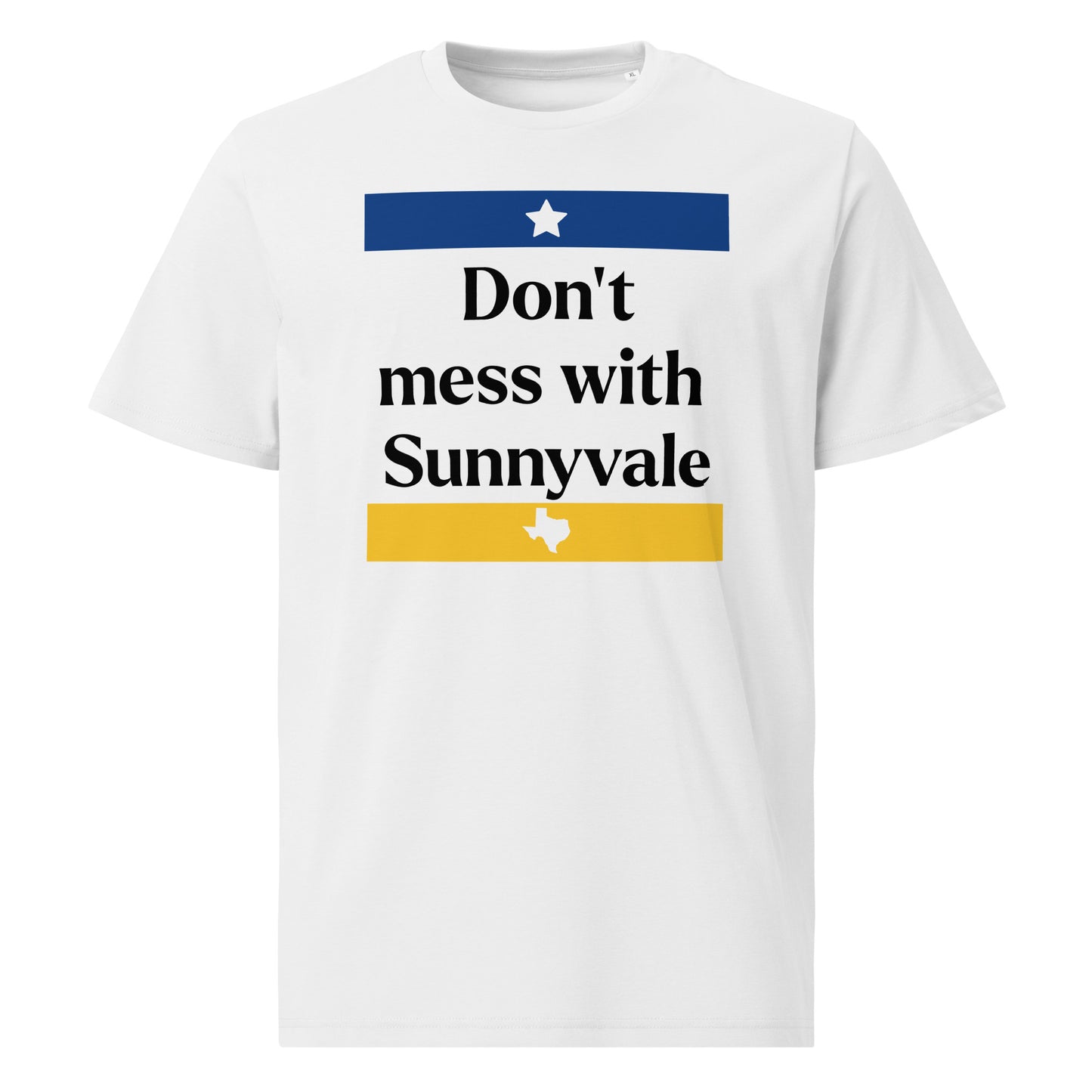 Don't mess with Sunnyvale Unisex organic cotton t-shirt