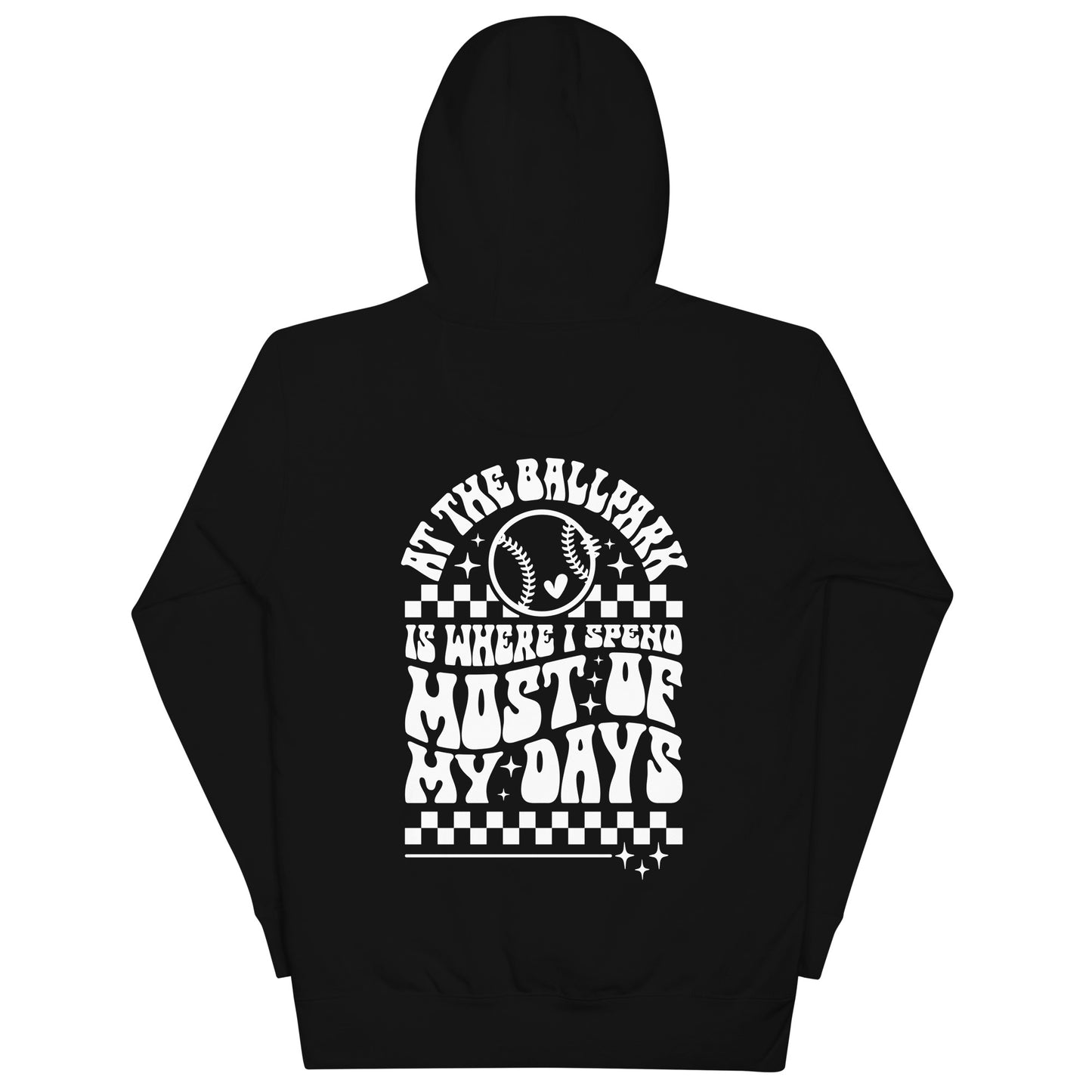 Unisex Hoodie "At the ball park is where I spend most of my days"