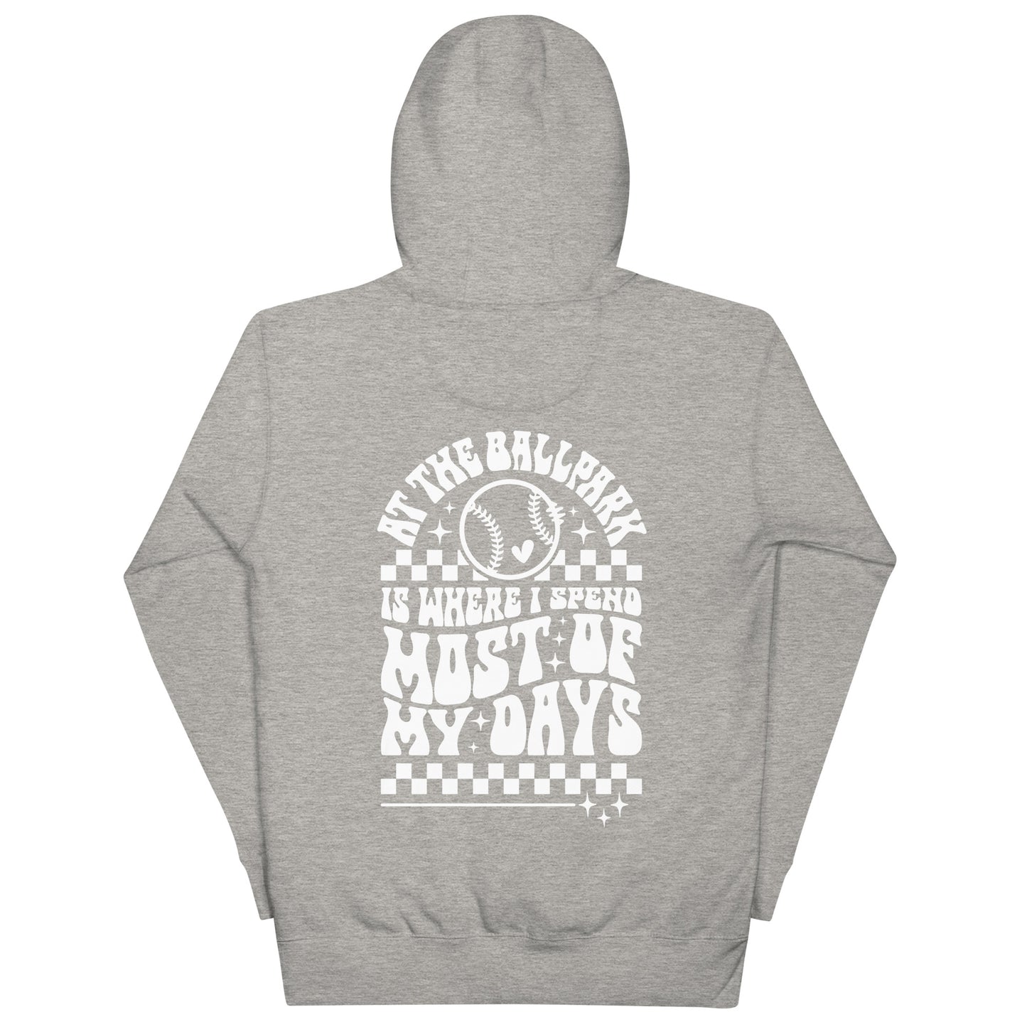 Unisex Hoodie "At the ball park is where I spend most of my days"