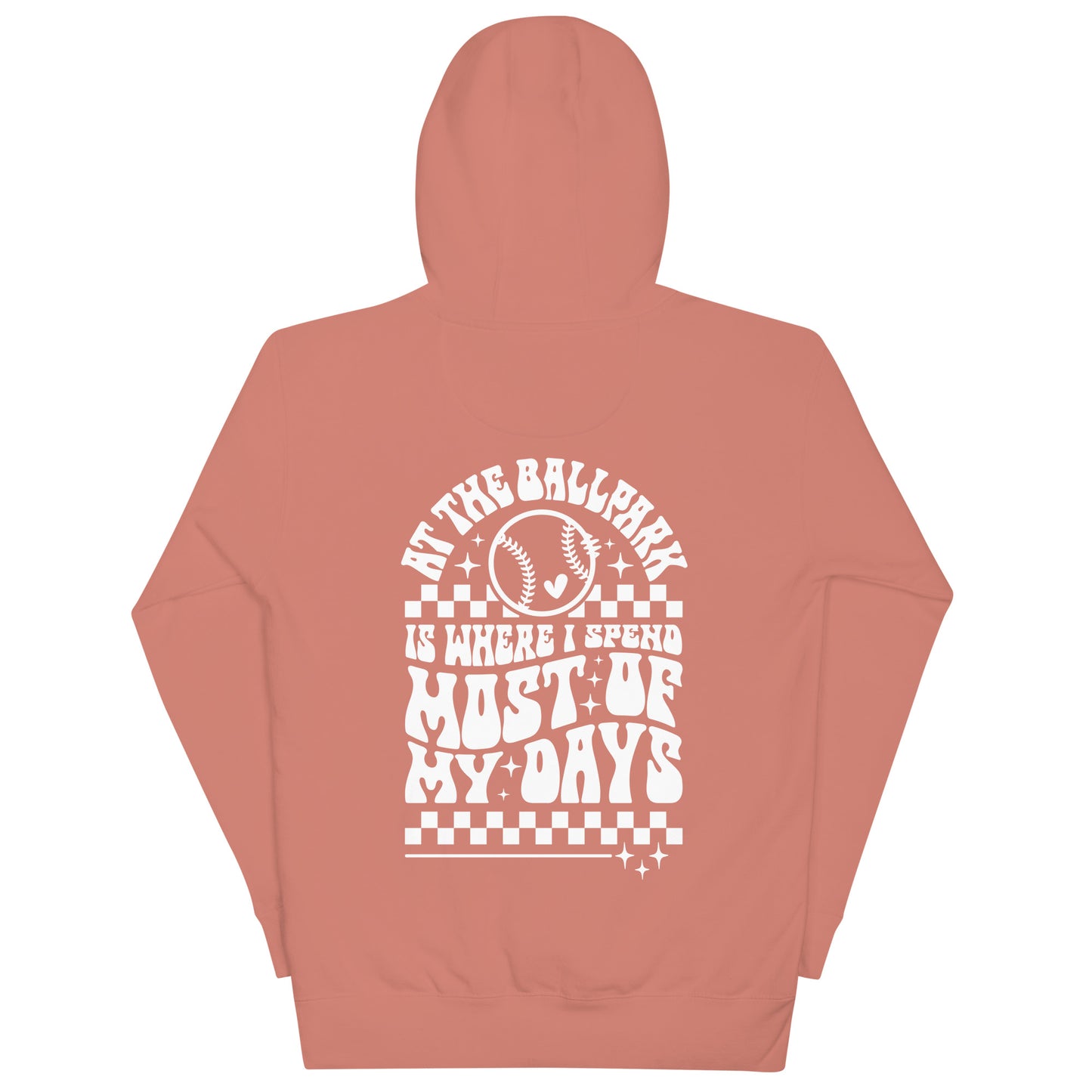 Unisex Hoodie "At the ball park is where I spend most of my days"