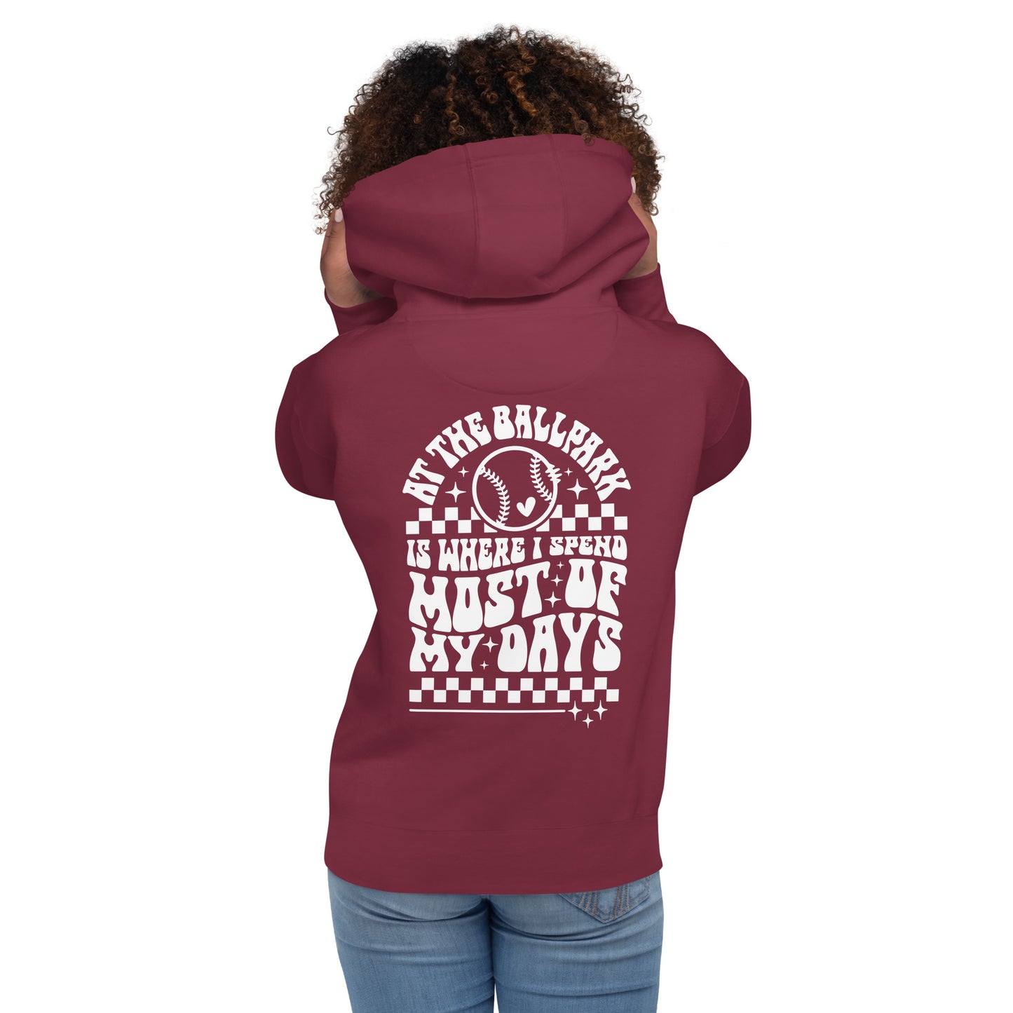 Unisex Hoodie "At the ball park is where I spend most of my days"