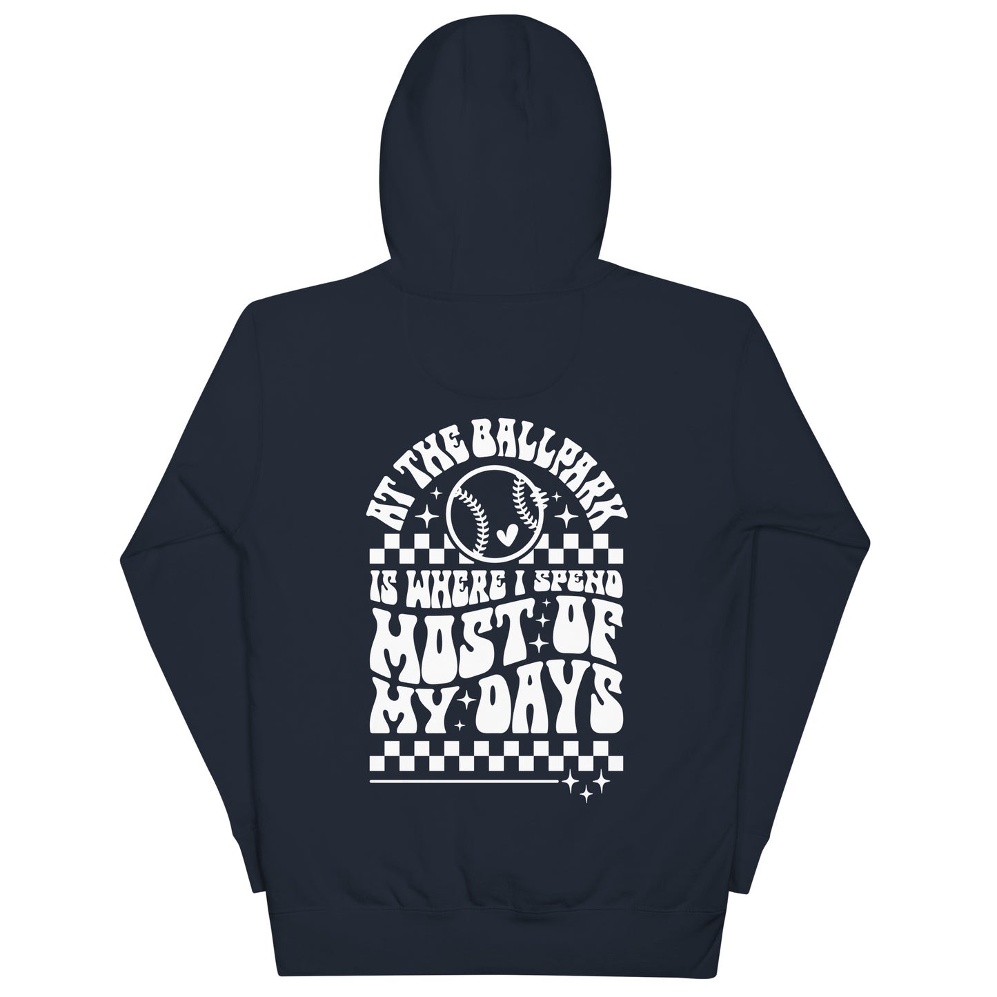 Unisex Hoodie "At the ball park is where I spend most of my days"