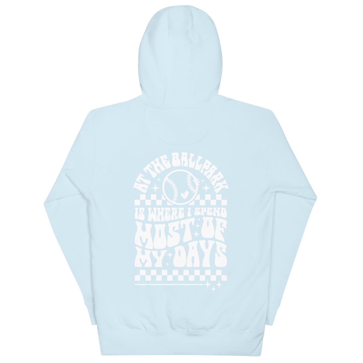 Unisex Hoodie "At the ball park is where I spend most of my days"