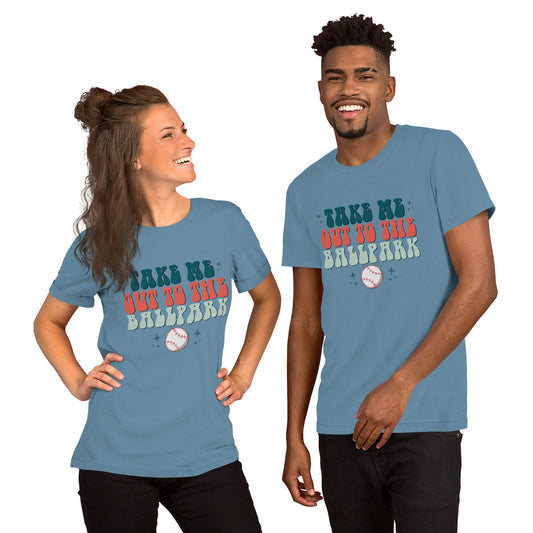 Take me out to the ball park Unisex t-shirt